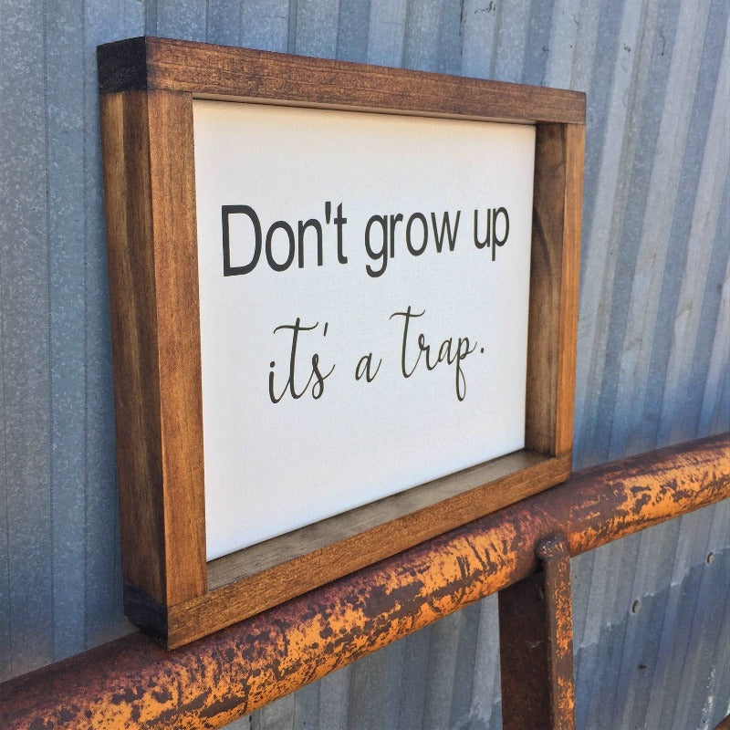 Don't grow up it's a trap - Salty Dog Mercantile