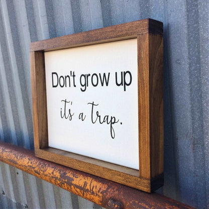 Don't grow up it's a trap - Salty Dog Mercantile