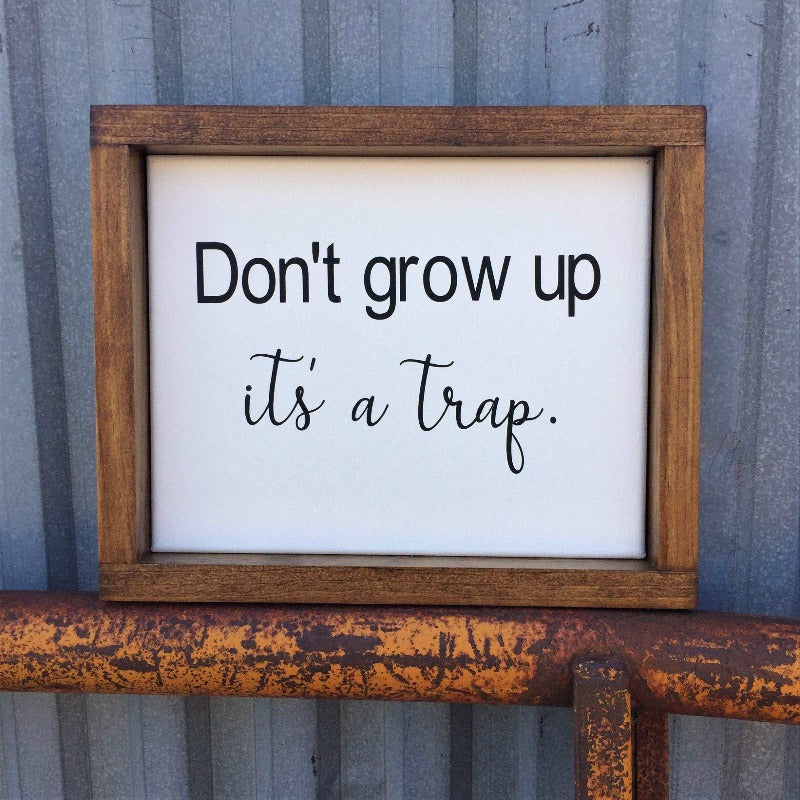 Don't grow up it's a trap - Salty Dog Mercantile