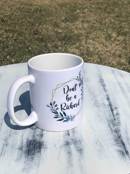 Don't be a Richard coffee mug - Salty Dog Mercantile