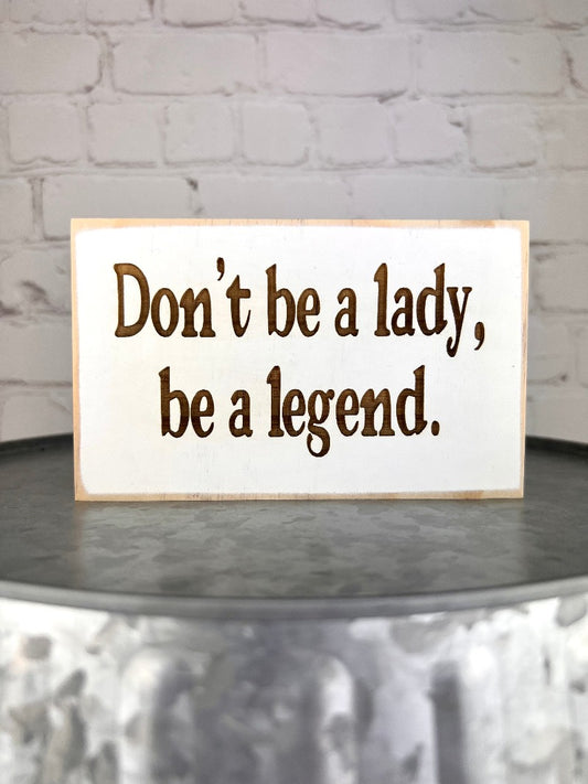 Gift for her, Office sign, Desk sign, Don't be a lady be a legend sign, girl boss gift, gift for her, boss gift, boss lady gift