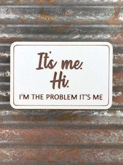 It's me, Hi. I'm the problem it's me. Taylor Swift song quote, Swiftie gift