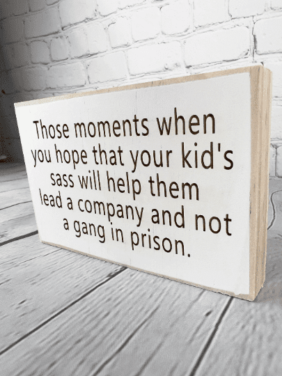 Funny parenting humor sign - Salty Dog Mercantile