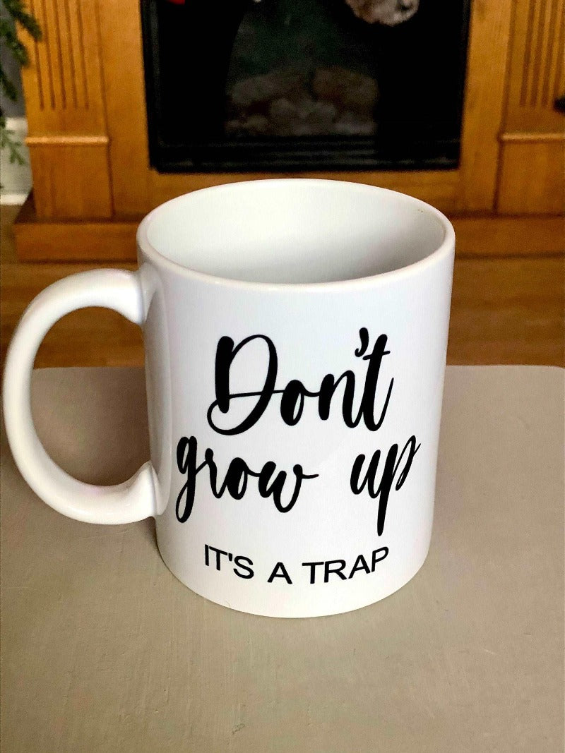 Don't grow up mug - Salty Dog Mercantile