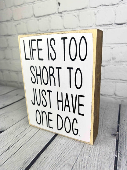 Life is too short to just have one dog - Salty Dog Mercantile