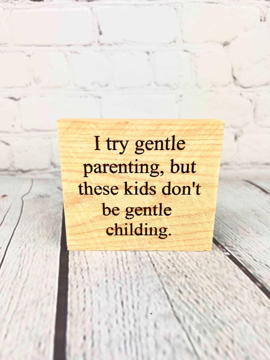 Funny parenting mini sign - Salty Dog Mercantile