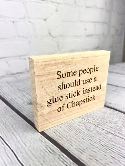 funny glue stick sign, funny inappropriate gift, funny office sign, funny desk sign, funny mini wood sign, funny block sign