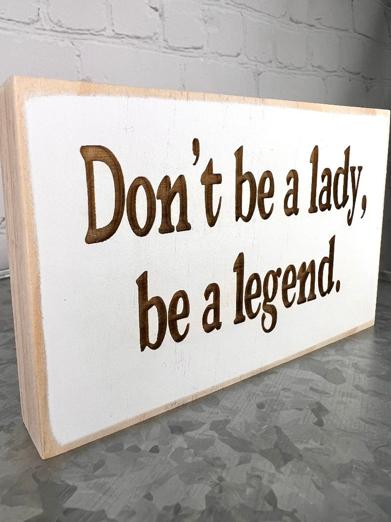 Gift for her, Office sign, Desk sign, Don't be a lady be a legend sign, girl boss gift, gift for her, boss gift, boss lady gift