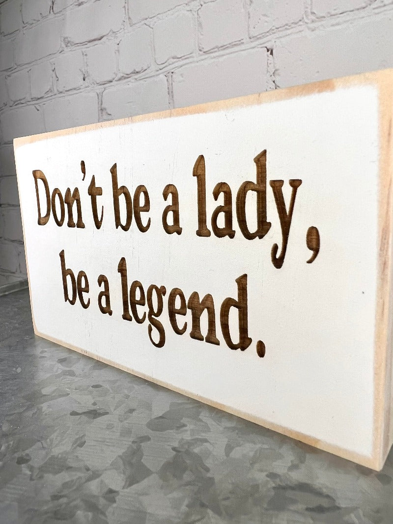 Gift for her, Office sign, Desk sign, Don't be a lady be a legend sign, girl boss gift, gift for her, boss gift, boss lady gift