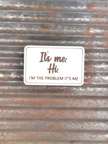 It's me, Hi. I'm the problem it's me. Taylor Swift song quote, Swiftie gift