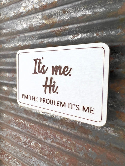 It's me, Hi. I'm the problem it's me. Taylor Swift song quote, Swiftie gift